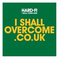 Hard Fi : I Shall Overcome